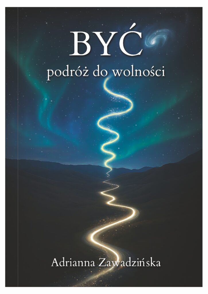 Okładka książki BYĆ. Podróż do wolności Adrianny Zawadzińskiej